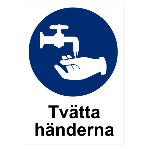 Skylten - Tvätta händerna. Påbudsskyltar med budskapet "Tvätta händerna" finns i materialen aluminium (0,7mm) och självhäftande dekal i storlekarna från 210x297 mm till 594x841 mm.