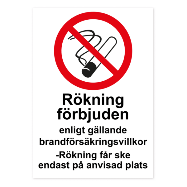 Skylten - Rökning förbjuden enligt gällande brandförsäkringsvillkor -Rökning får ske endast på anvisad plats. Förbudsskyltar med budskapet "Rökning förbjuden enligt gällande brandförsäkringsvillkor - Rökning får ske endast på anvisad plats" finns i materialen aluminium (0,7mm) och självhäftande dekal i storleken 210x297 mm.