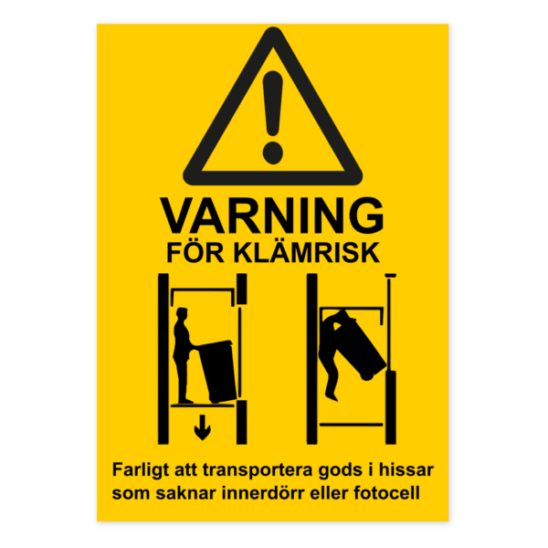Skylten - Varning för klämrisk, farligt att transportera gods i hissar som saknar innerdörr eller fotocell. Klämrisk i hissar