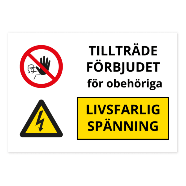 Tillträde förbjudet för obehöriga. Livsfarlig spänning-skylten har storleken 297x210mm och tillverkas i materialet Aluminium 0.7mm. Denna standardskylt kan anpassas så att du kan skapa din egen version av skylten.