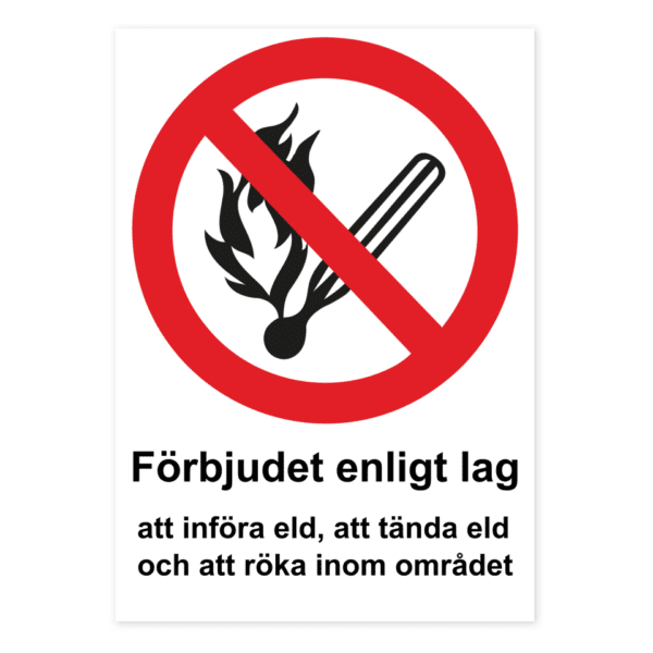 Skylten - Förbjudet enligt lag att införa eld, att tända eld och att röka inom området. Förbud mot eld och rökning i lokalen, finns i både i 0,7mm aluminium och som dekal.