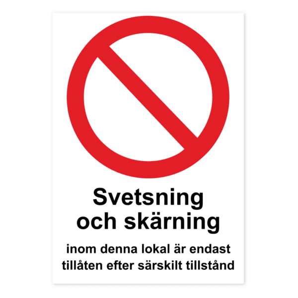 Svetsning och skärning inom denna lokal är endast tillåten efter särskilt tillstånd-skylten har storleken 210x297mm och tillverkas i materialet Dekal. Denna standardskylt kan anpassas så att du kan skapa din egen version av skylten.